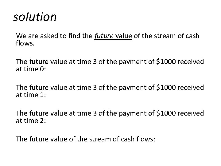 solution We are asked to find the future value of the stream of cash