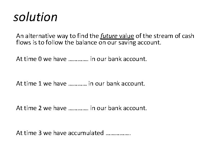 solution An alternative way to find the future value of the stream of cash