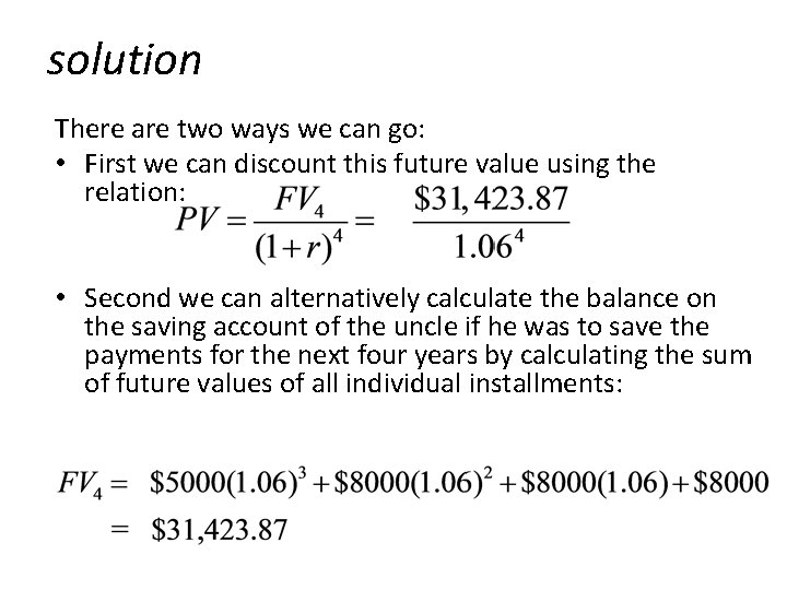 solution There are two ways we can go: • First we can discount this