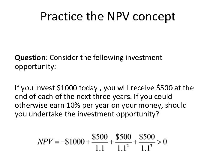 Practice the NPV concept Question: Consider the following investment opportunity: If you invest $1000