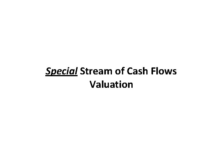 Special Stream of Cash Flows Valuation 