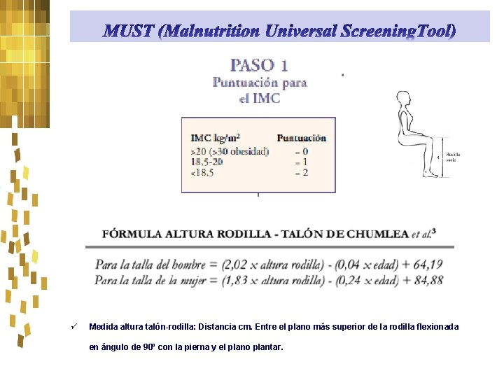 ü Medida altura talón-rodilla: Distancia cm. Entre el plano más superior de la rodilla
