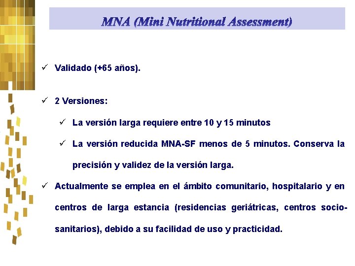 ü Validado (+65 años). ü 2 Versiones: ü La versión larga requiere entre 10