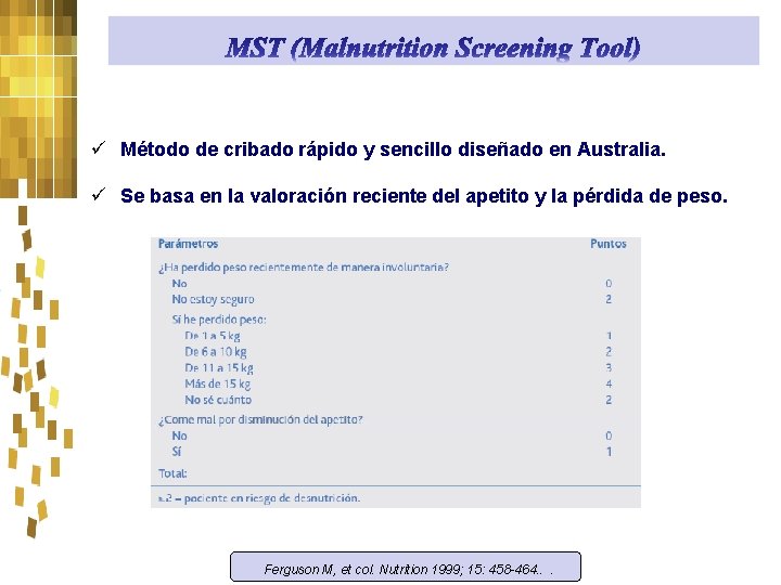 ü Método de cribado rápido y sencillo diseñado en Australia. ü Se basa en