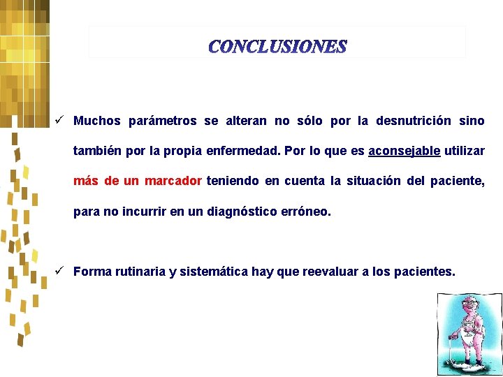 ü Muchos parámetros se alteran no sólo por la desnutrición sino también por la