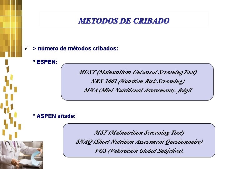 ü > número de métodos cribados: * ESPEN: MUST (Malnutrition Universal Screening. Tool) NRS-2002