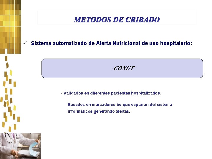 ü Sistema automatizado de Alerta Nutricional de uso hospitalario: -CONUT • Validados en diferentes