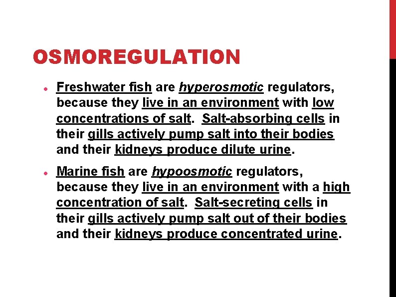 OSMOREGULATION Freshwater fish are hyperosmotic regulators, because they live in an environment with low