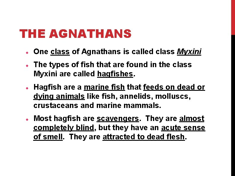 THE AGNATHANS One class of Agnathans is called class Myxini The types of fish