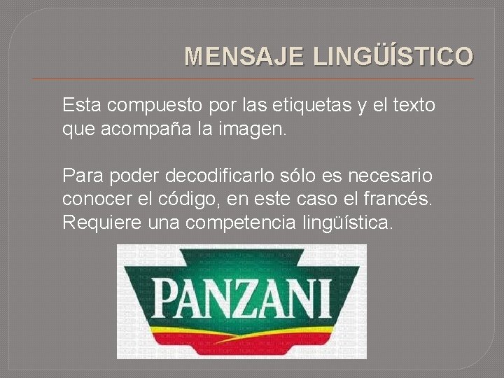 MENSAJE LINGÜÍSTICO Esta compuesto por las etiquetas y el texto que acompaña la imagen.