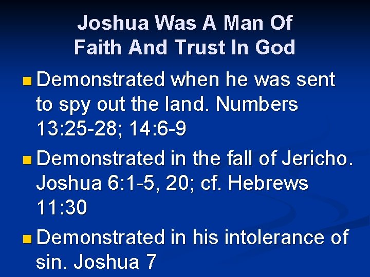 Joshua Was A Man Of Faith And Trust In God n Demonstrated when he