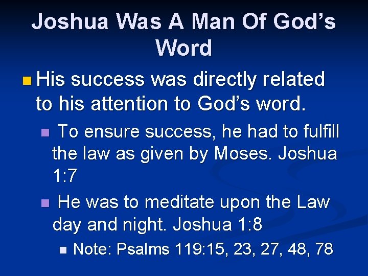 Joshua Was A Man Of God’s Word n His success was directly related to