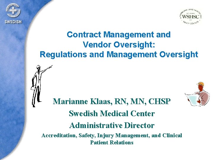 Contract Management and Vendor Oversight: Regulations and Management Oversight Marianne Klaas, RN, MN, CHSP