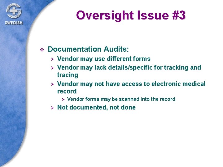 Oversight Issue #3 v Documentation Audits: Ø Ø Ø Vendor may use different forms