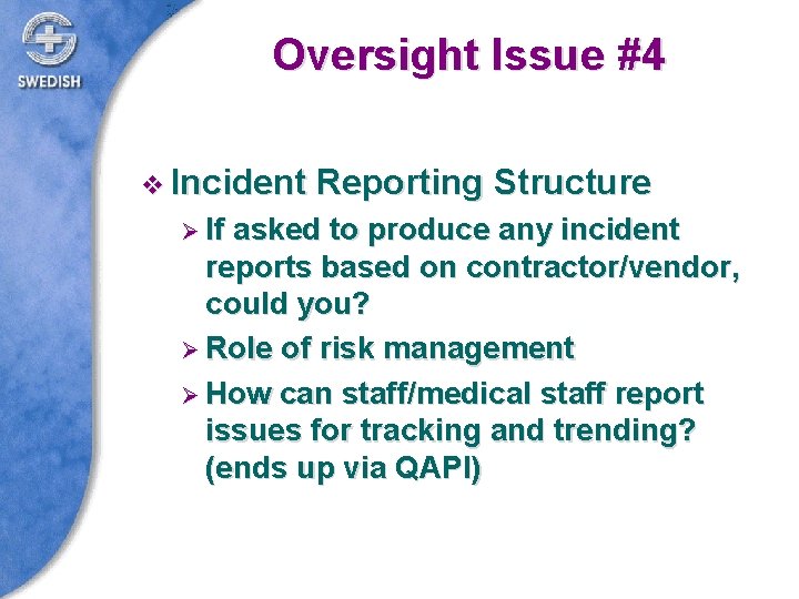 Oversight Issue #4 v Incident Ø If Reporting Structure asked to produce any incident