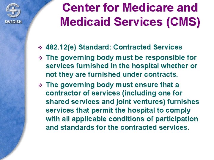 Center for Medicare and Medicaid Services (CMS) v v v 482. 12(e) Standard: Contracted