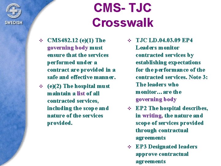 CMS- TJC Crosswalk v v CMS 482. 12 (e)(1) The governing body must ensure