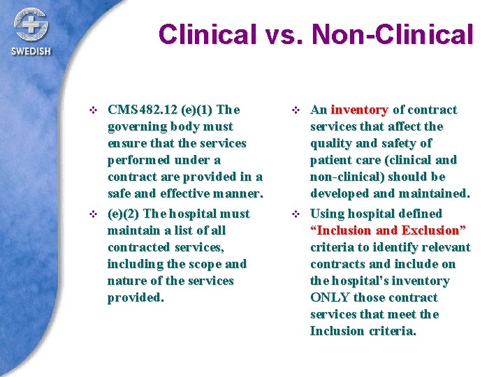 Clinical vs. Non-Clinical v v CMS 482. 12 (e)(1) The governing body must ensure