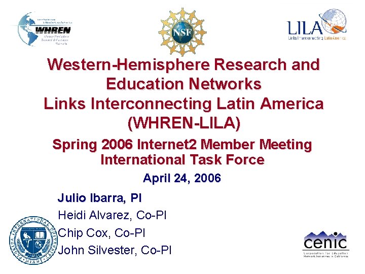 Western-Hemisphere Research and Education Networks Links Interconnecting Latin America (WHREN-LILA) Spring 2006 Internet 2