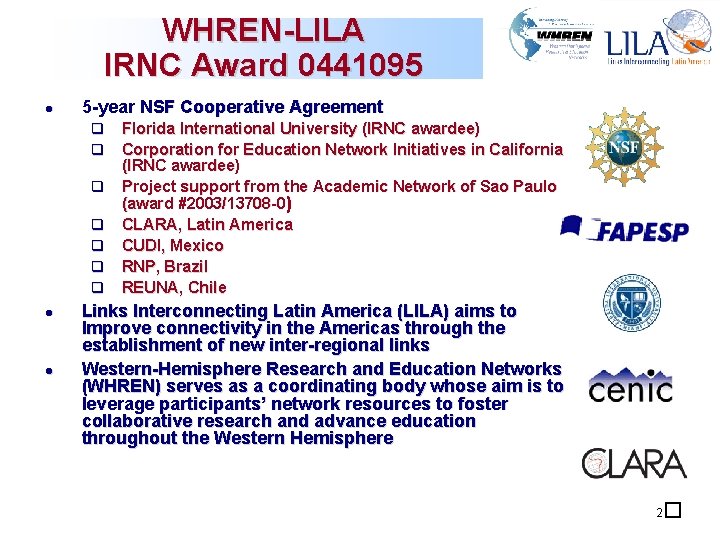 WHREN-LILA IRNC Award 0441095 l 5 -year NSF Cooperative Agreement q q q q