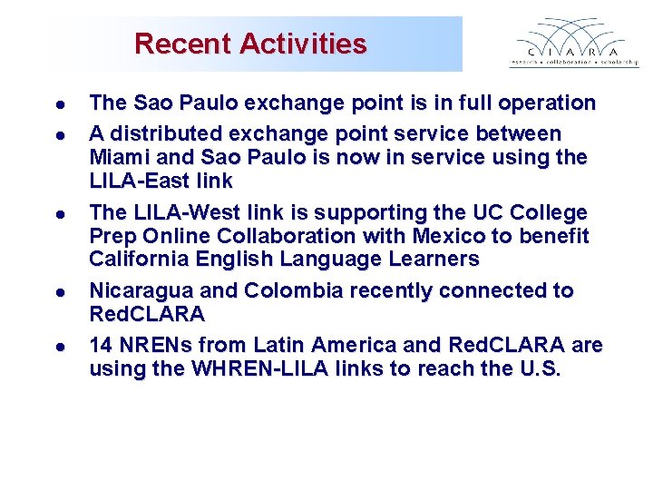 Recent Activities l l l The Sao Paulo exchange point is in full operation