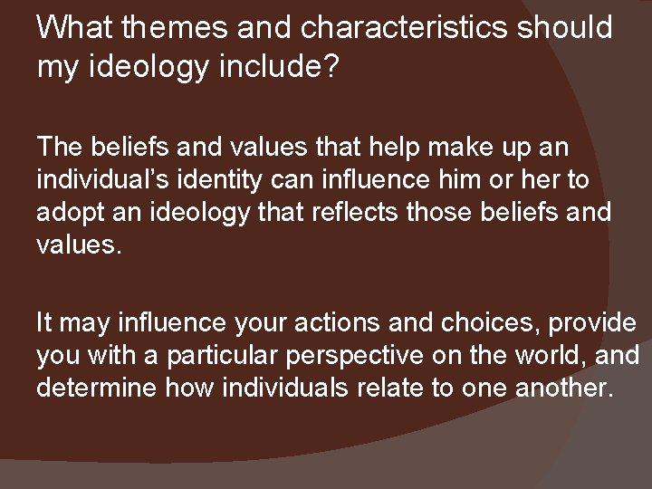 What themes and characteristics should my ideology include? The beliefs and values that help