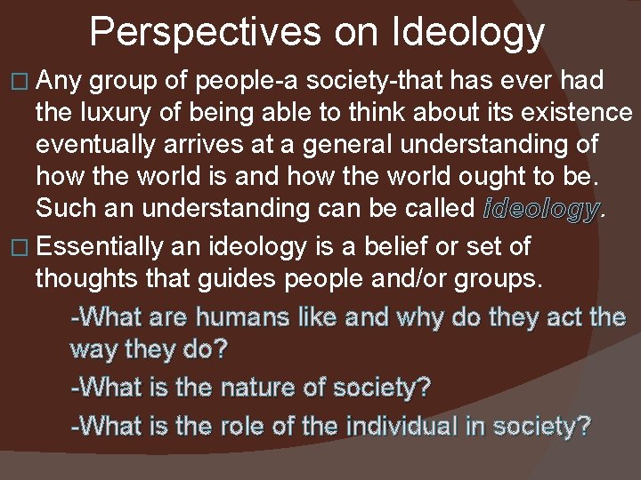 Perspectives on Ideology � Any group of people-a society-that has ever had the luxury