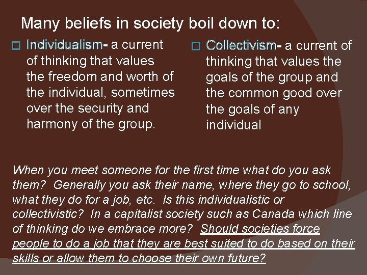 Many beliefs in society boil down to: � Individualism a current of thinking that
