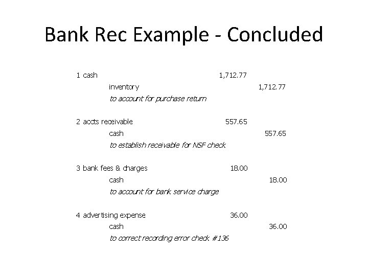 Bank Rec Example - Concluded 1 cash 1, 712. 77 inventory 1, 712. 77