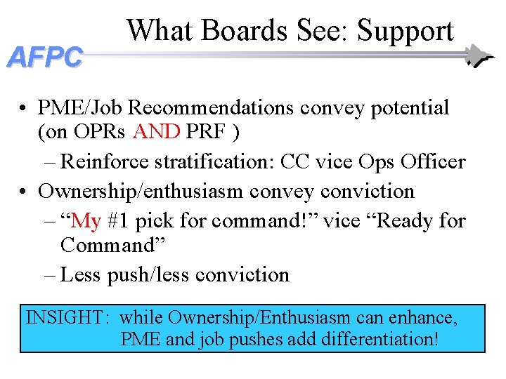 AFPC What Boards See: Support • PME/Job Recommendations convey potential (on OPRs AND PRF AFPC What Boards See: Support • PME/Job Recommendations convey potential (on OPRs AND PRF