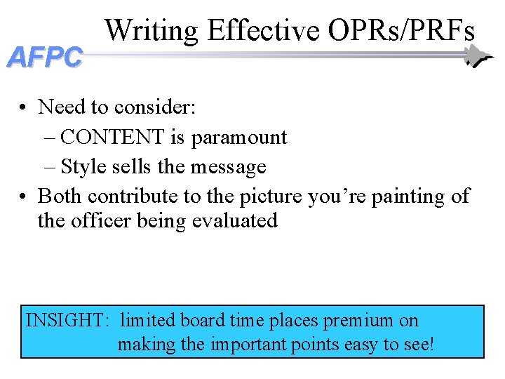 AFPC Writing Effective OPRs/PRFs • Need to consider: – CONTENT is paramount – Style AFPC Writing Effective OPRs/PRFs • Need to consider: – CONTENT is paramount – Style
