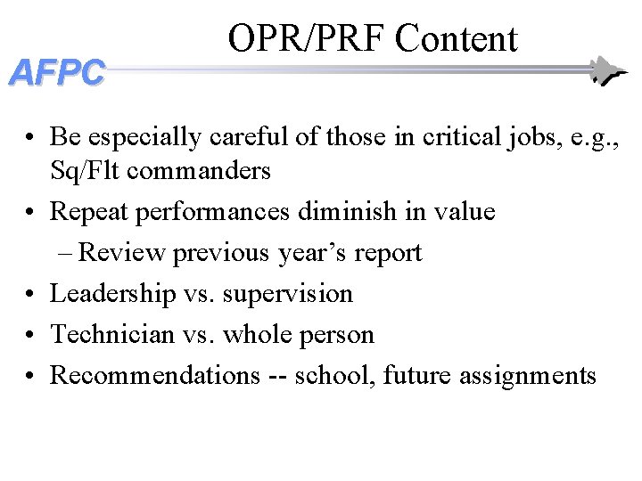 AFPC OPR/PRF Content • Be especially careful of those in critical jobs, e. g. AFPC OPR/PRF Content • Be especially careful of those in critical jobs, e. g.