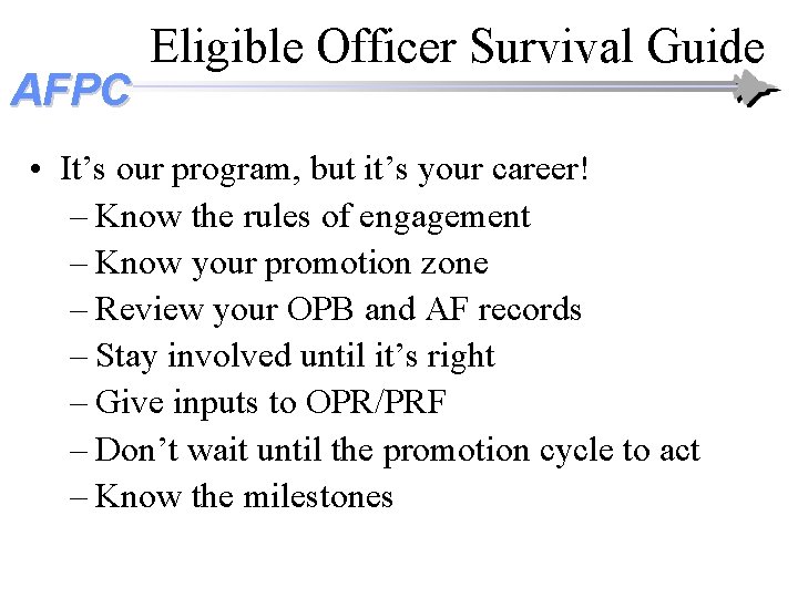 AFPC Eligible Officer Survival Guide • It’s our program, but it’s your career! – AFPC Eligible Officer Survival Guide • It’s our program, but it’s your career! –