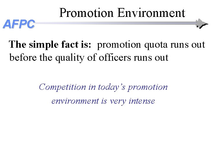 AFPC Promotion Environment The simple fact is: promotion quota runs out before the quality AFPC Promotion Environment The simple fact is: promotion quota runs out before the quality