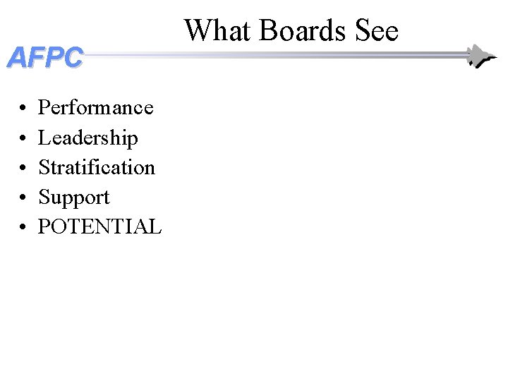 AFPC • • • Performance Leadership Stratification Support POTENTIAL What Boards See AFPC • • • Performance Leadership Stratification Support POTENTIAL What Boards See