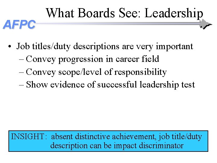 AFPC What Boards See: Leadership • Job titles/duty descriptions are very important – Convey AFPC What Boards See: Leadership • Job titles/duty descriptions are very important – Convey