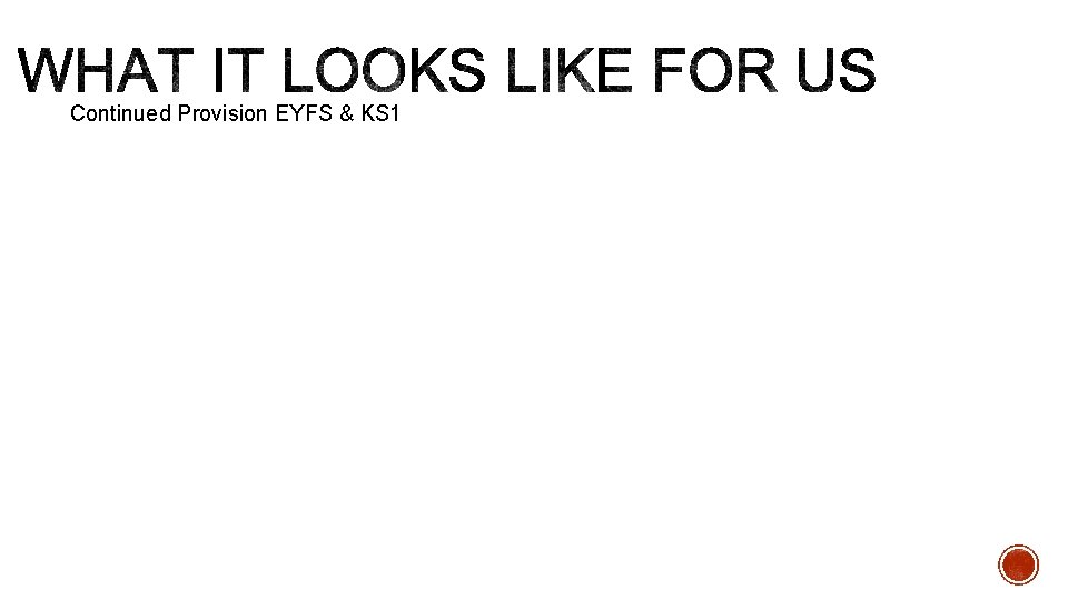Continued Provision EYFS & KS 1 Continued Provision EYFS & KS 1