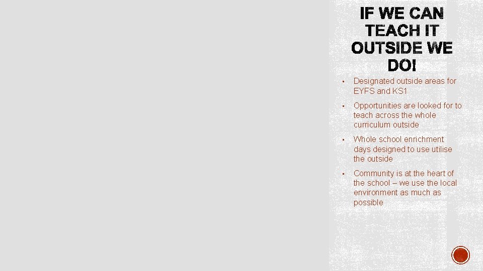 • Designated outside areas for EYFS and KS 1 • Opportunities are looked • Designated outside areas for EYFS and KS 1 • Opportunities are looked