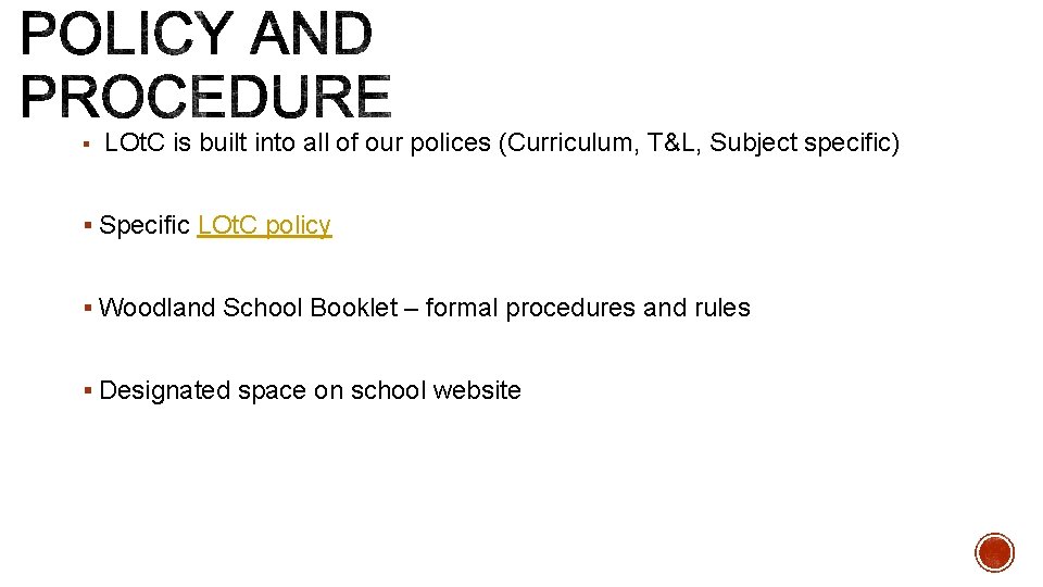 § LOt. C is built into all of our polices (Curriculum, T&L, Subject specific) § LOt. C is built into all of our polices (Curriculum, T&L, Subject specific)