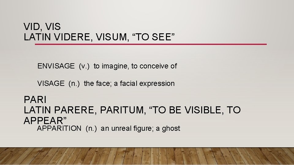 VID, VIS LATIN VIDERE, VISUM, “TO SEE” ENVISAGE (v. ) to imagine, to conceive