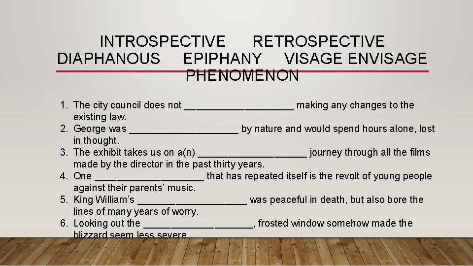 INTROSPECTIVE RETROSPECTIVE DIAPHANOUS EPIPHANY VISAGE ENVISAGE PHENOMENON 1. The city council does not __________