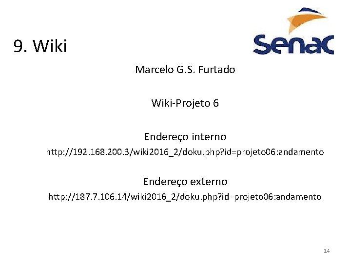 9. Wiki Marcelo G. S. Furtado Wiki-Projeto 6 Endereço interno http: //192. 168. 200.
