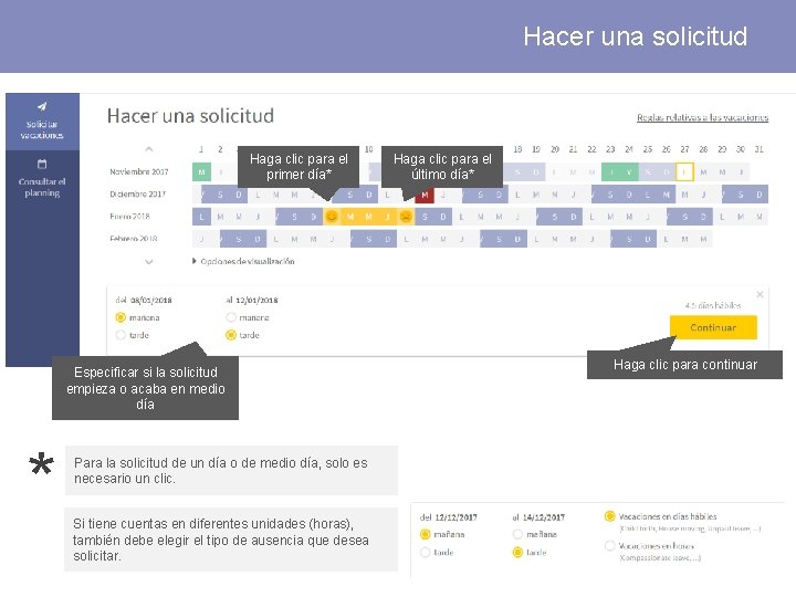 Hacer una solicitud Haga clic para el primer día* Especificar si la solicitud empieza