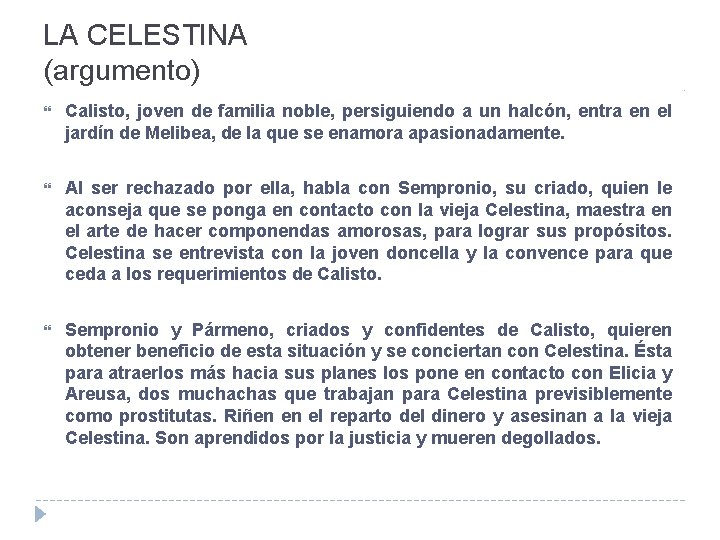LA CELESTINA (argumento) Calisto, joven de familia noble, persiguiendo a un halcón, entra en