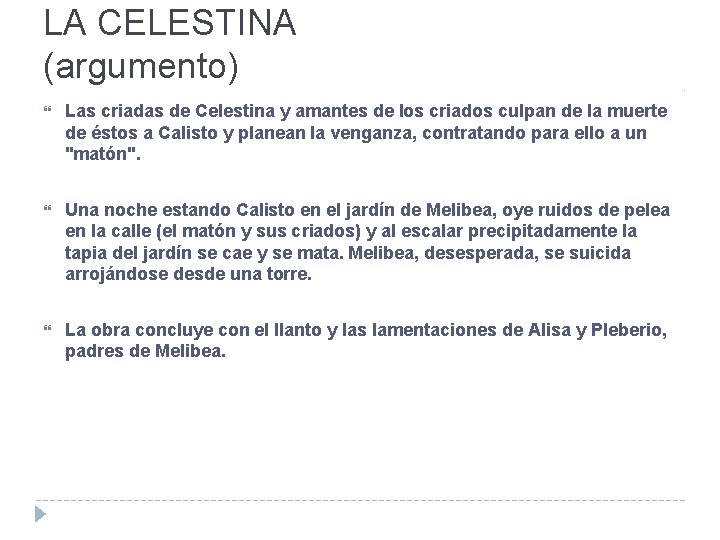 LA CELESTINA (argumento) Las criadas de Celestina y amantes de los criados culpan de