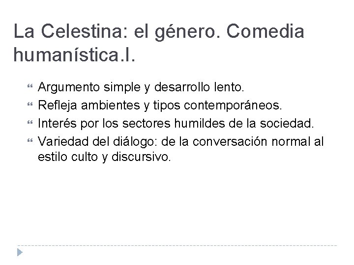 La Celestina: el género. Comedia humanística. I. Argumento simple y desarrollo lento. Refleja ambientes