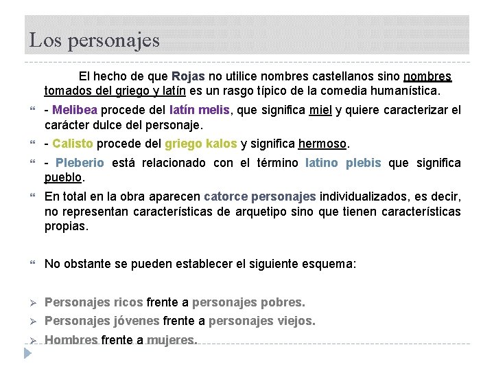 Los personajes El hecho de que Rojas no utilice nombres castellanos sino nombres tomados