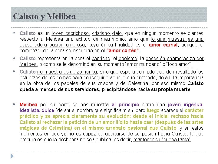 Calisto y Melibea Calisto es un joven caprichoso, cristiano viejo, que en ningún momento