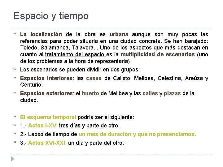 Espacio y tiempo La localización de la obra es urbana aunque son muy pocas