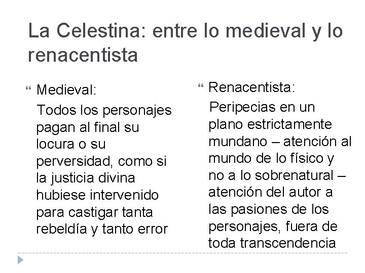 La Celestina: entre lo medieval y lo renacentista Medieval: Todos los personajes pagan al